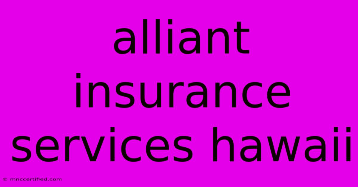 Alliant Insurance Services Hawaii