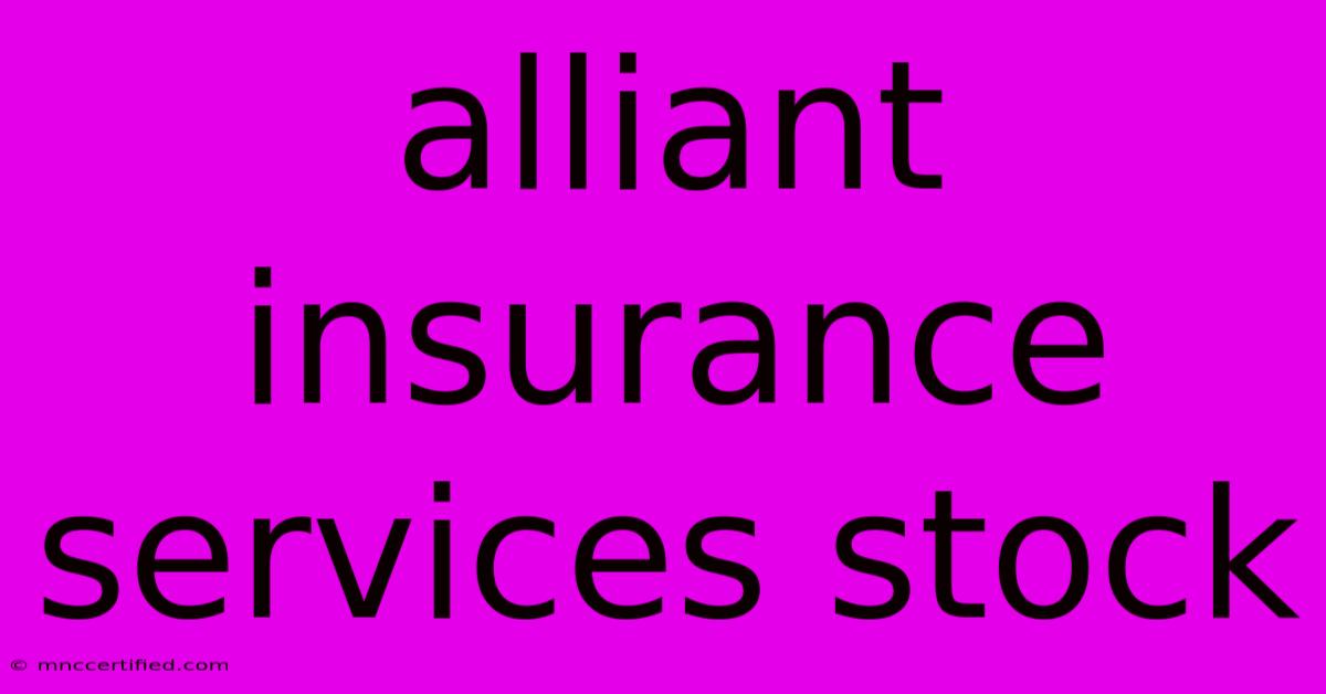 Alliant Insurance Services Stock