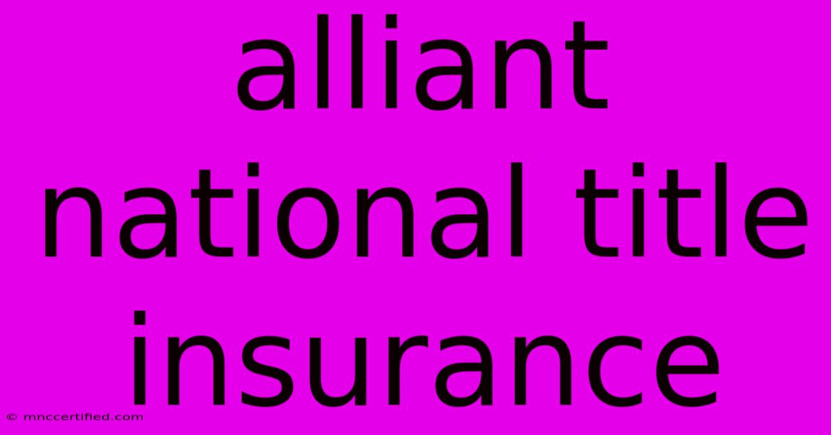 Alliant National Title Insurance