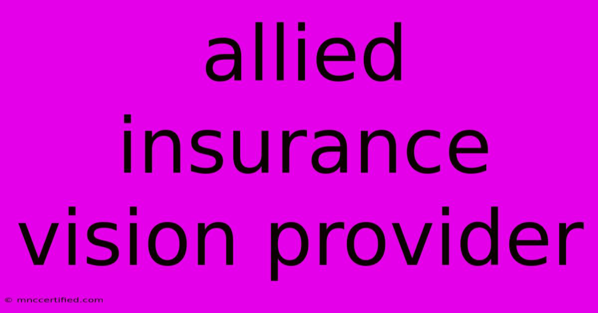 Allied Insurance Vision Provider