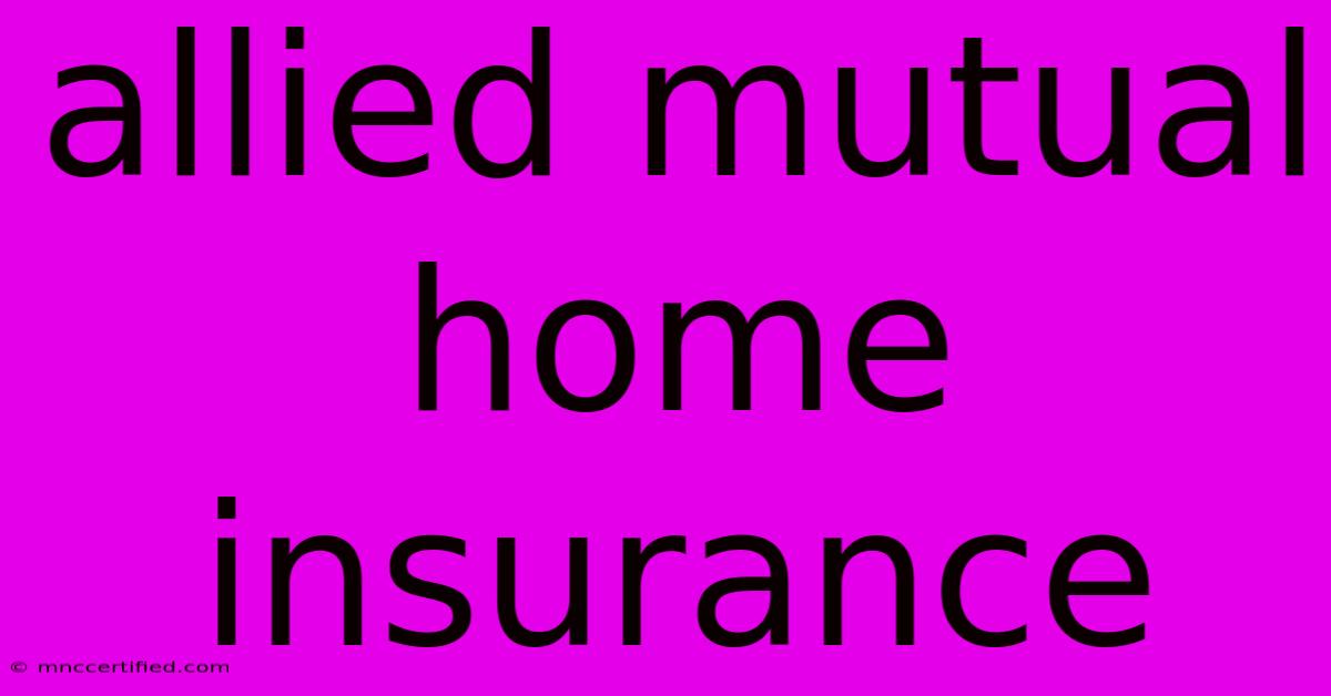 Allied Mutual Home Insurance