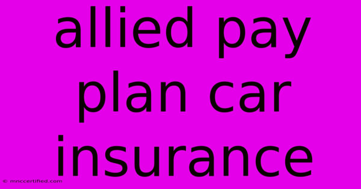 Allied Pay Plan Car Insurance