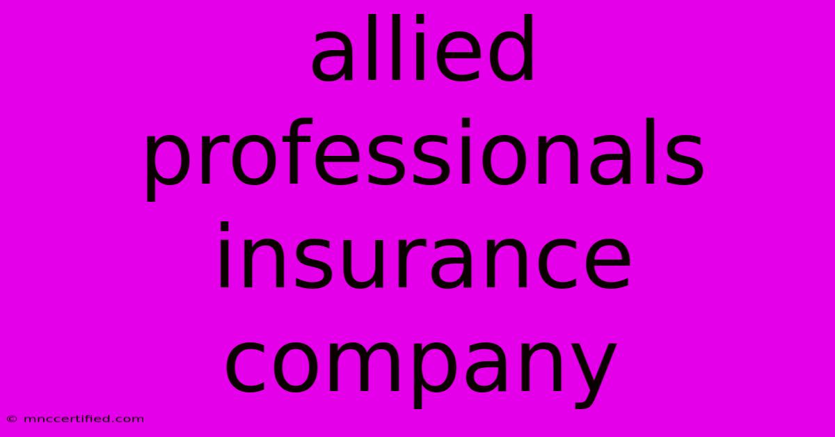 Allied Professionals Insurance Company