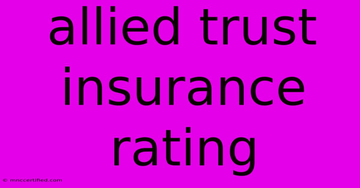 Allied Trust Insurance Rating