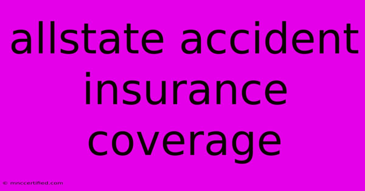 Allstate Accident Insurance Coverage