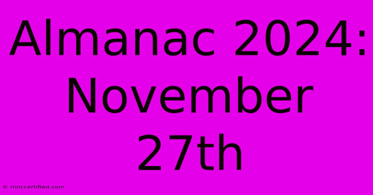 Almanac 2024: November 27th