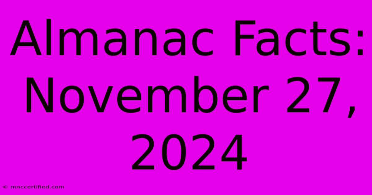 Almanac Facts: November 27, 2024