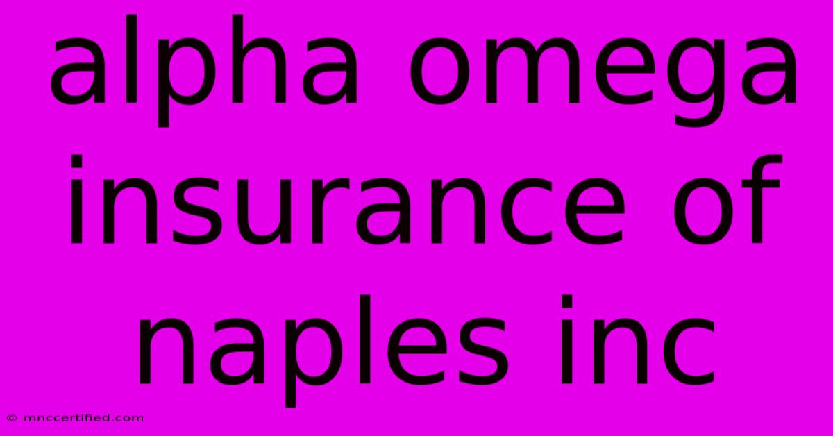 Alpha Omega Insurance Of Naples Inc