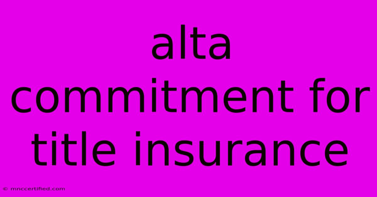 Alta Commitment For Title Insurance