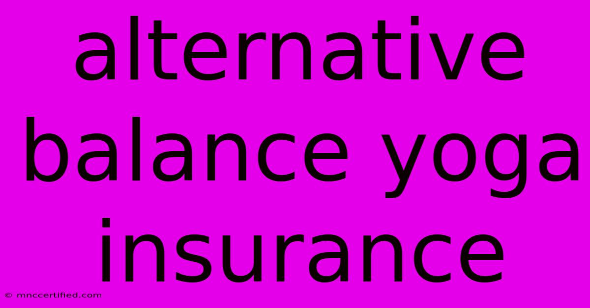 Alternative Balance Yoga Insurance