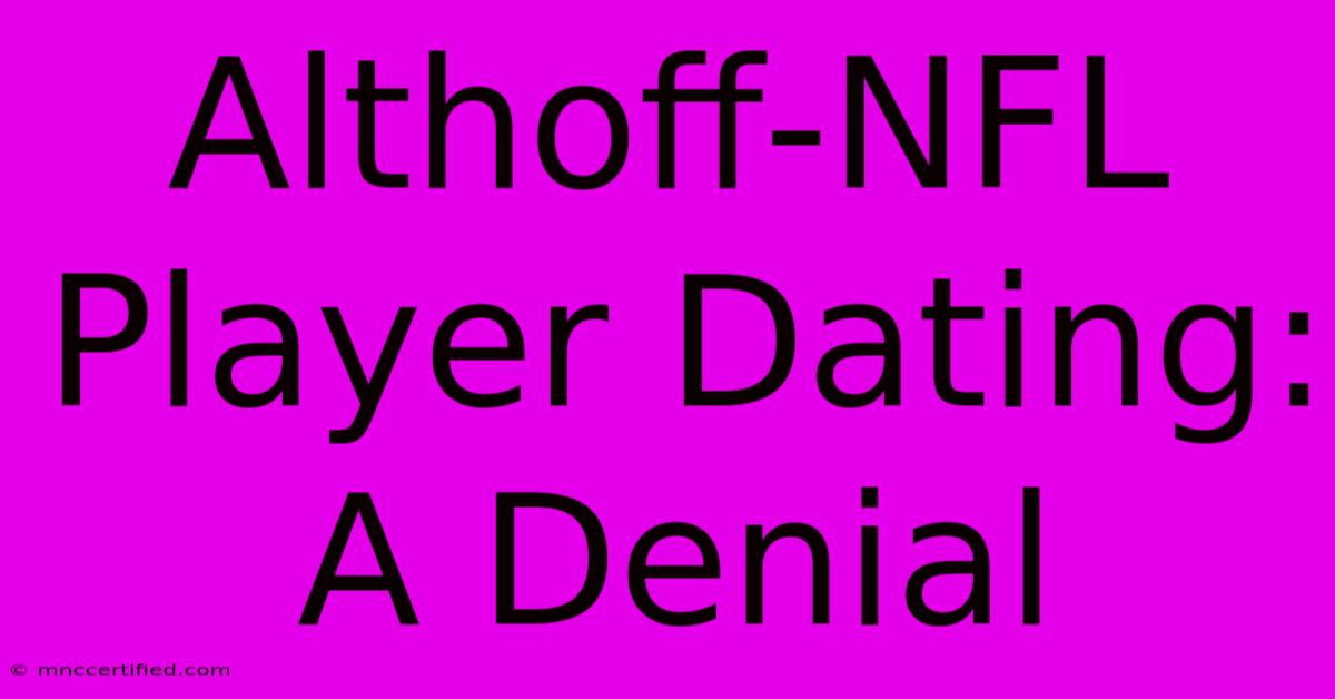 Althoff-NFL Player Dating: A Denial