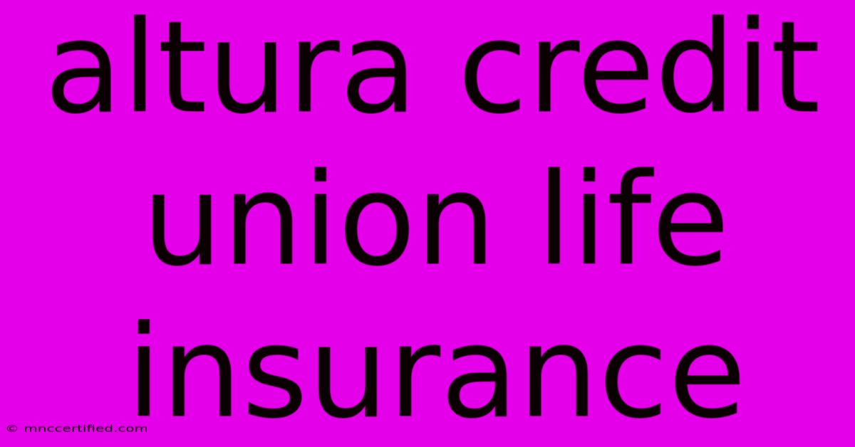 Altura Credit Union Life Insurance