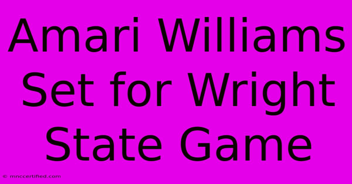 Amari Williams Set For Wright State Game