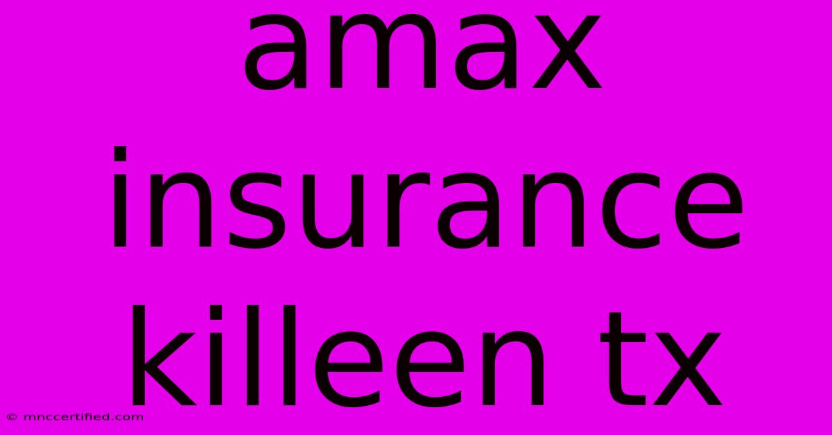 Amax Insurance Killeen Tx