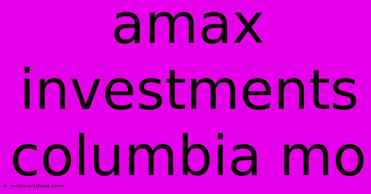 Amax Investments Columbia Mo