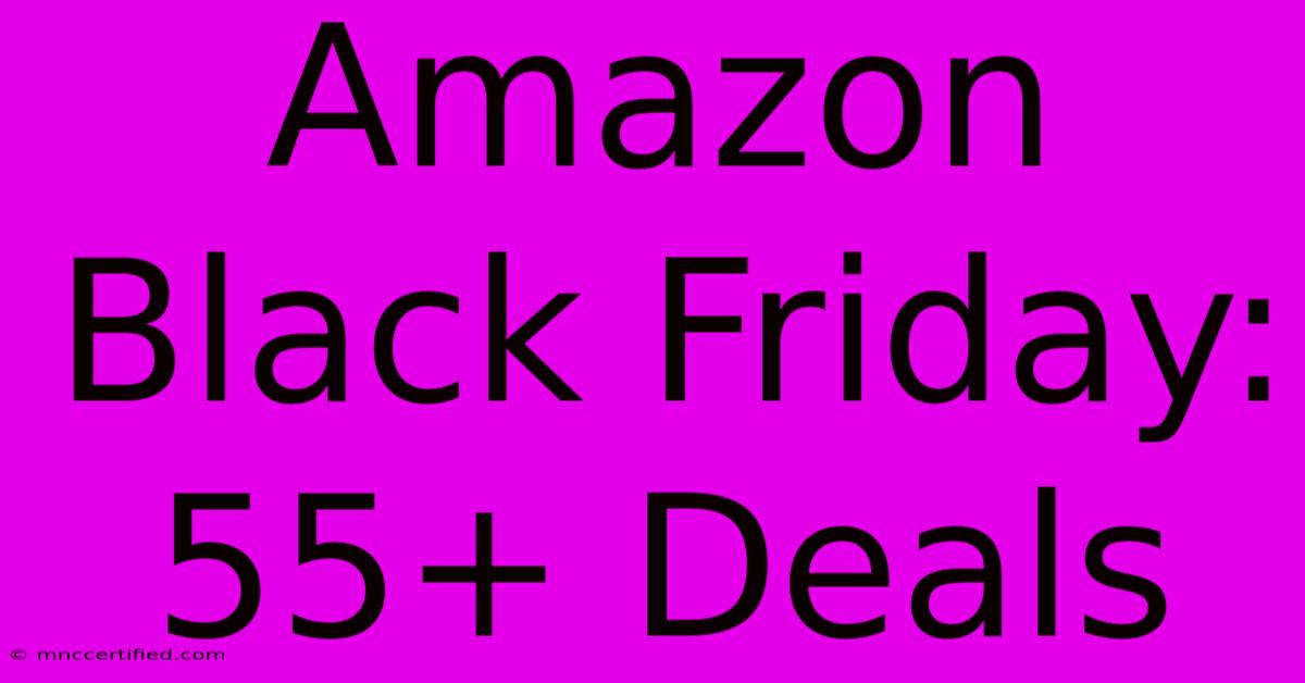 Amazon Black Friday: 55+ Deals