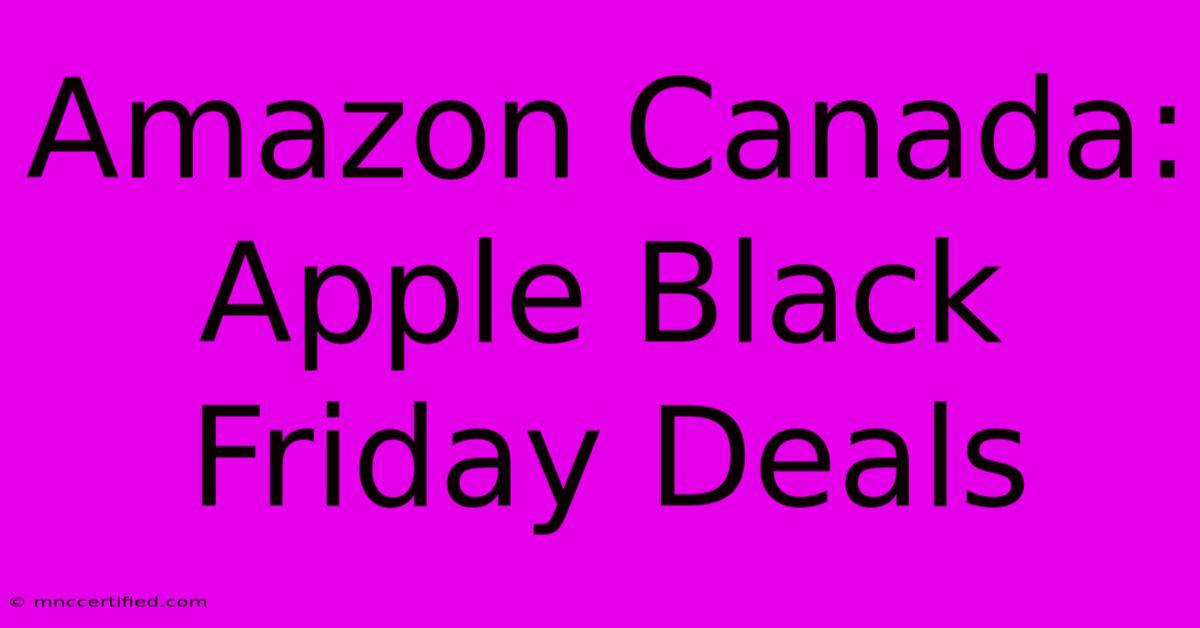 Amazon Canada: Apple Black Friday Deals