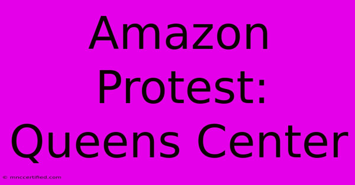 Amazon Protest: Queens Center