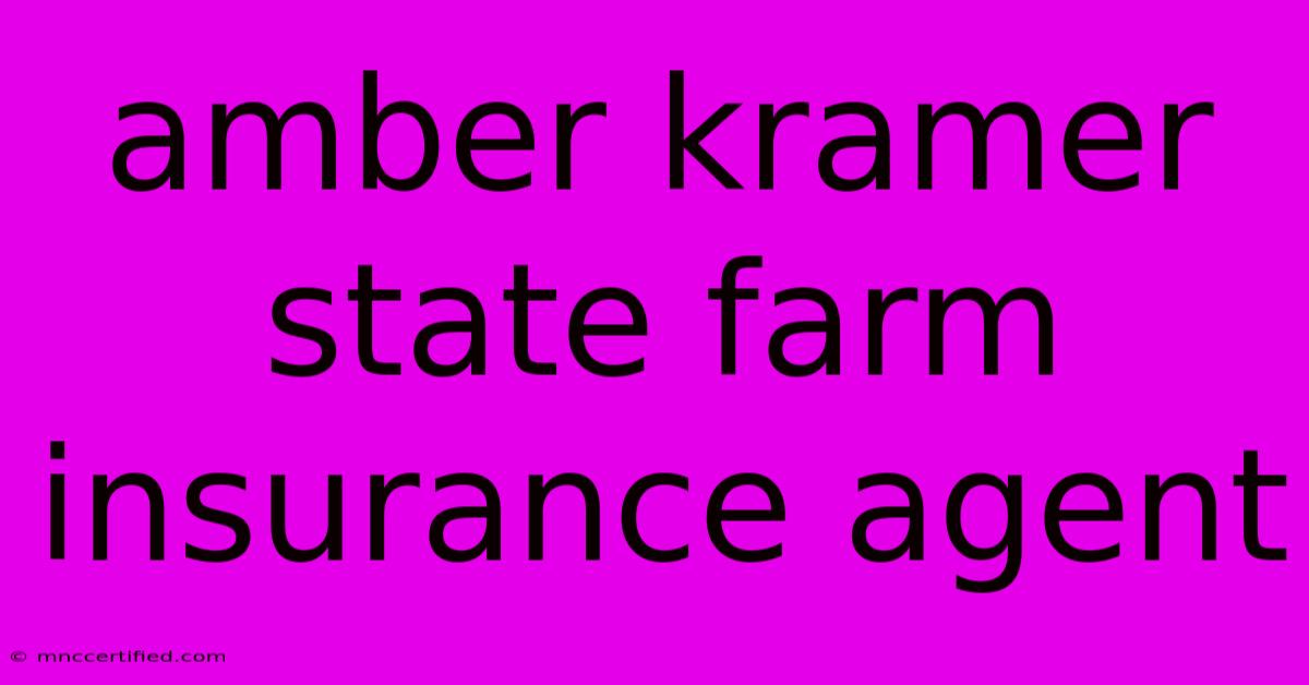 Amber Kramer   State Farm Insurance Agent