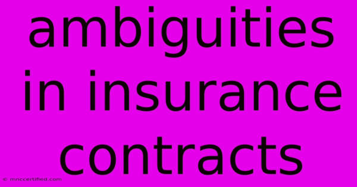 Ambiguities In Insurance Contracts