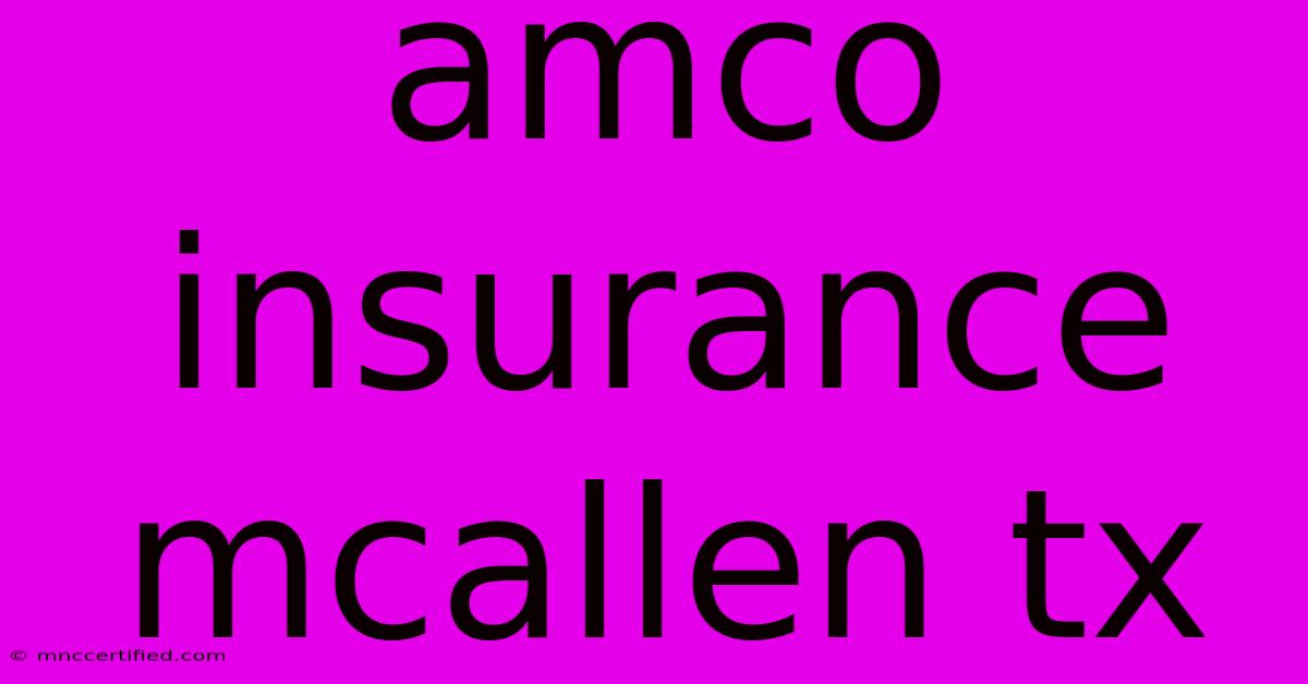 Amco Insurance Mcallen Tx