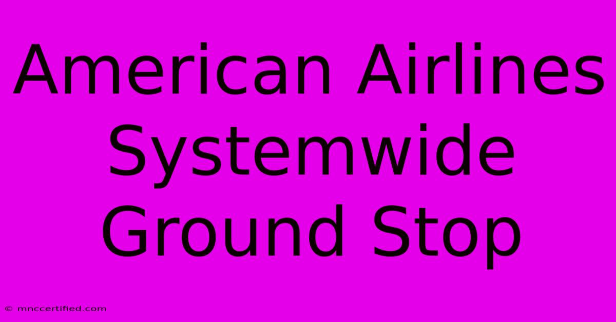 American Airlines Systemwide Ground Stop