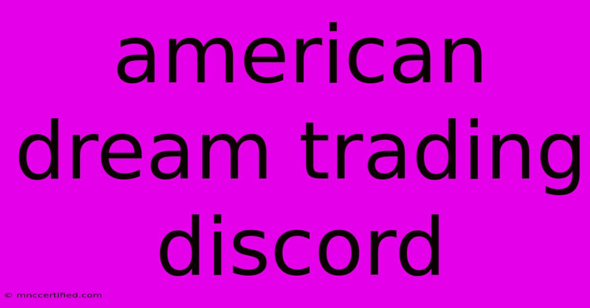 American Dream Trading Discord