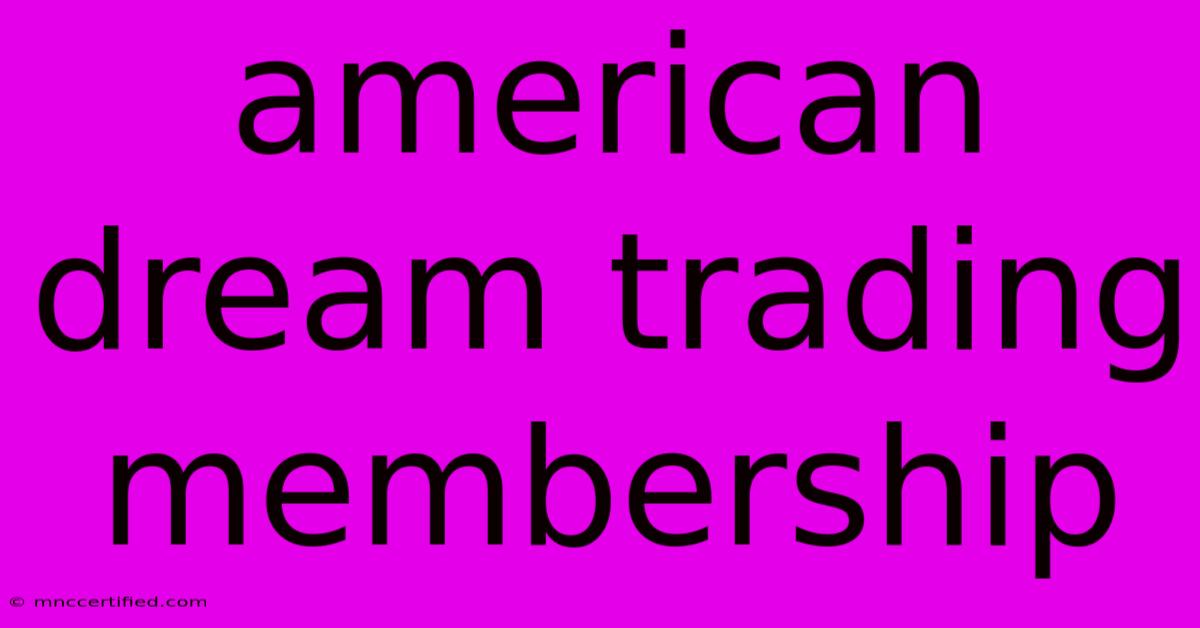 American Dream Trading Membership