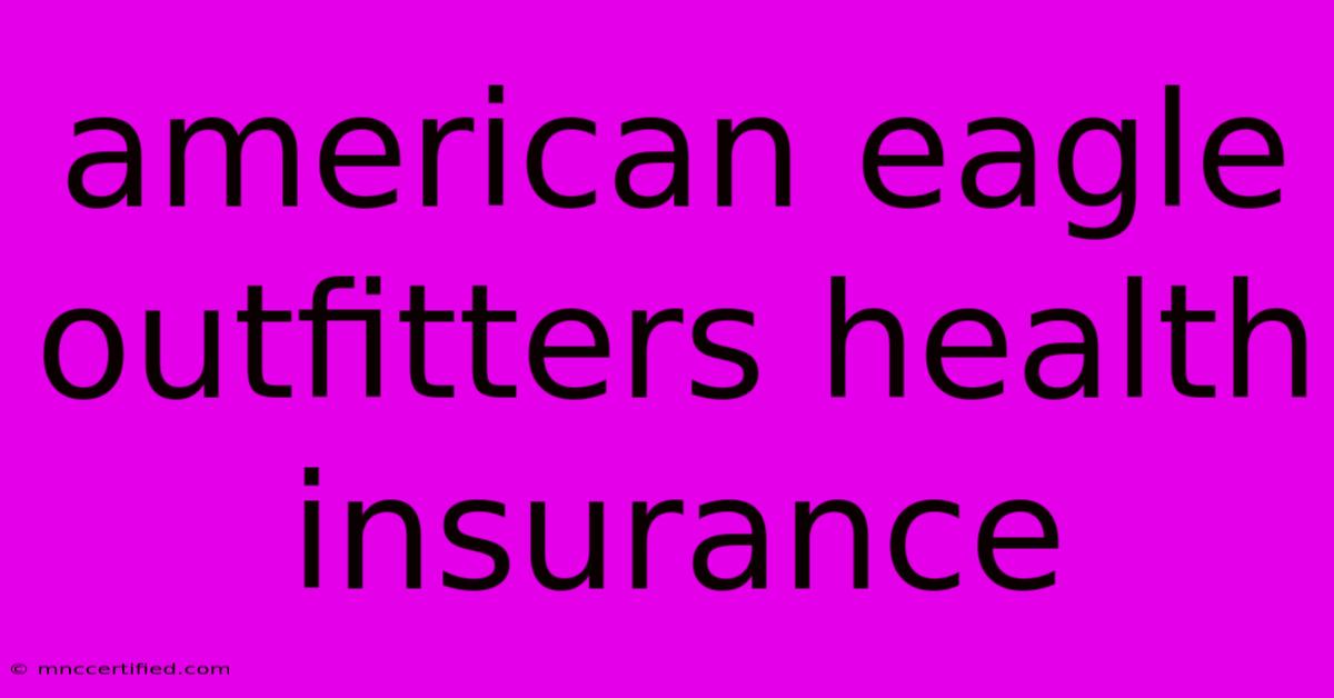 American Eagle Outfitters Health Insurance