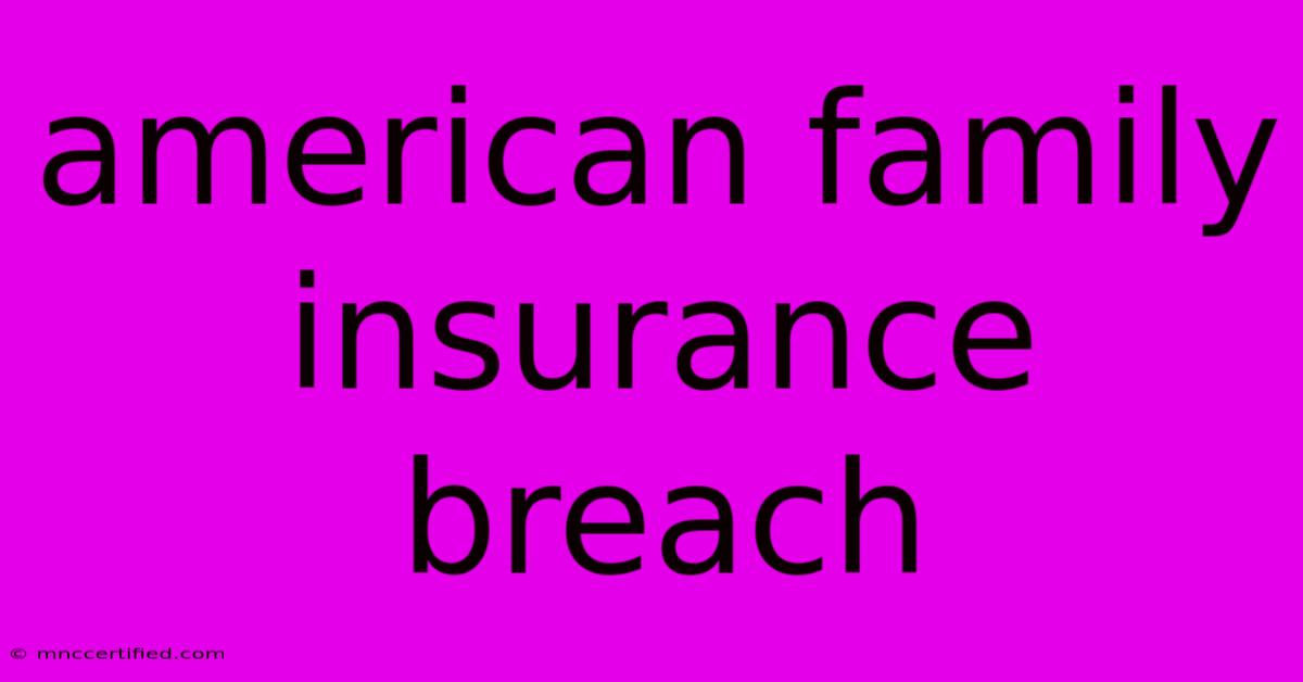 American Family Insurance Breach