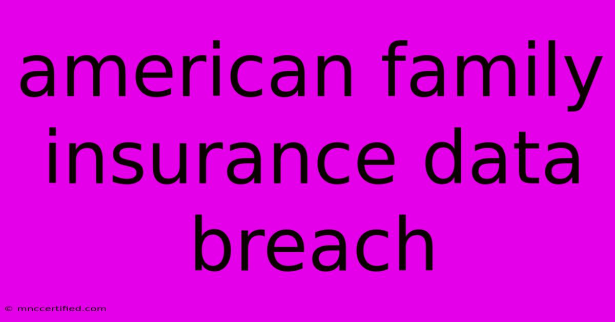 American Family Insurance Data Breach