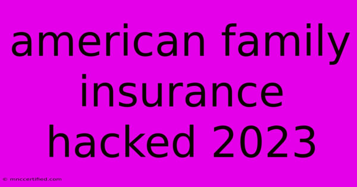 American Family Insurance Hacked 2023