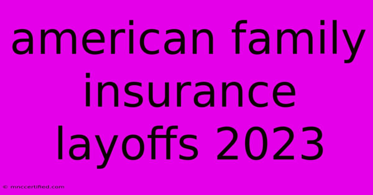 American Family Insurance Layoffs 2023