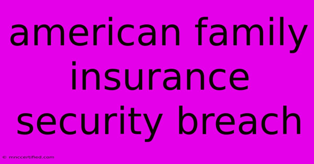 American Family Insurance Security Breach