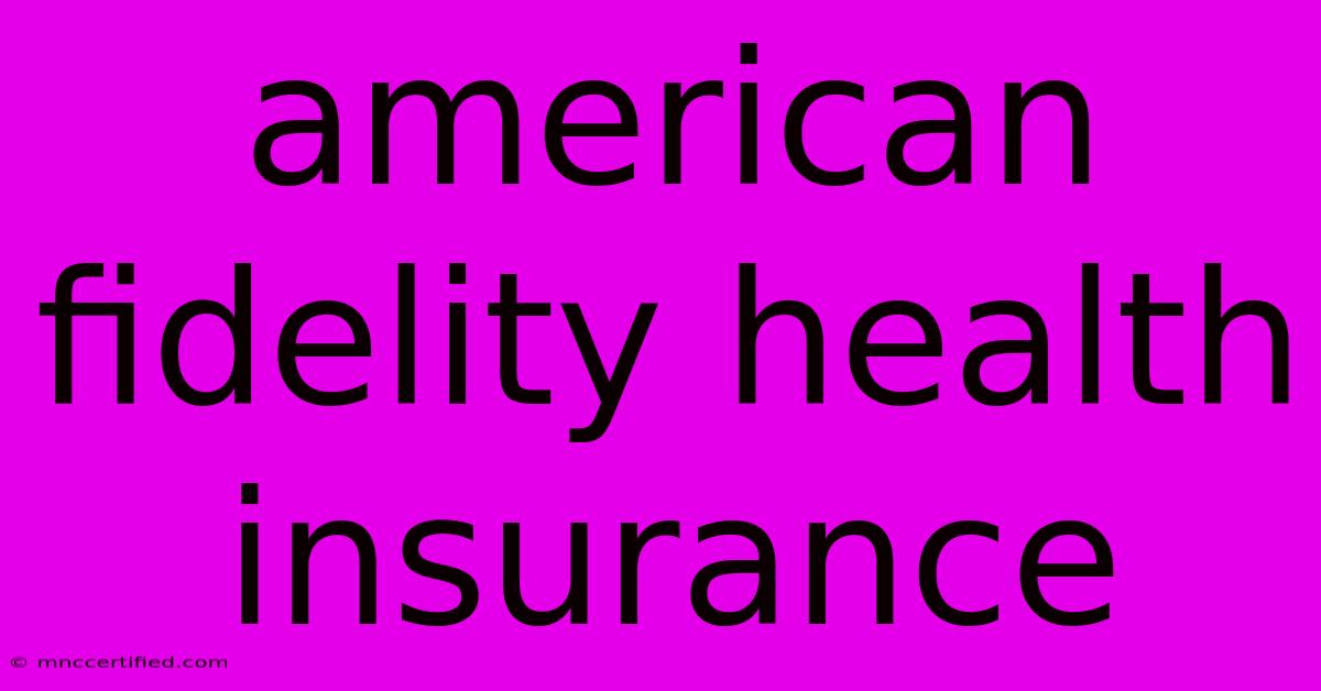 American Fidelity Health Insurance