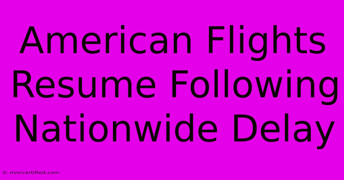 American Flights Resume Following Nationwide Delay