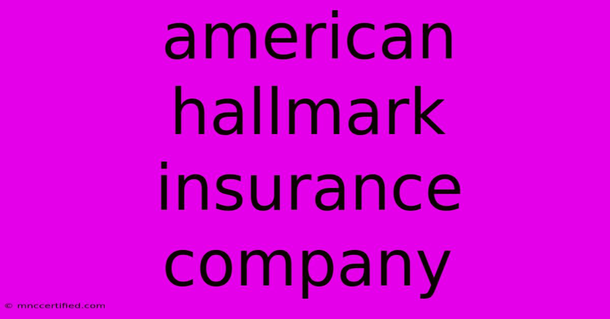 American Hallmark Insurance Company