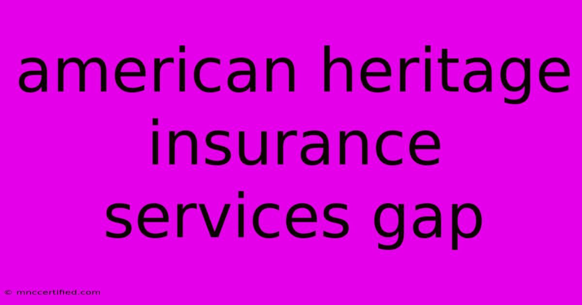 American Heritage Insurance Services Gap