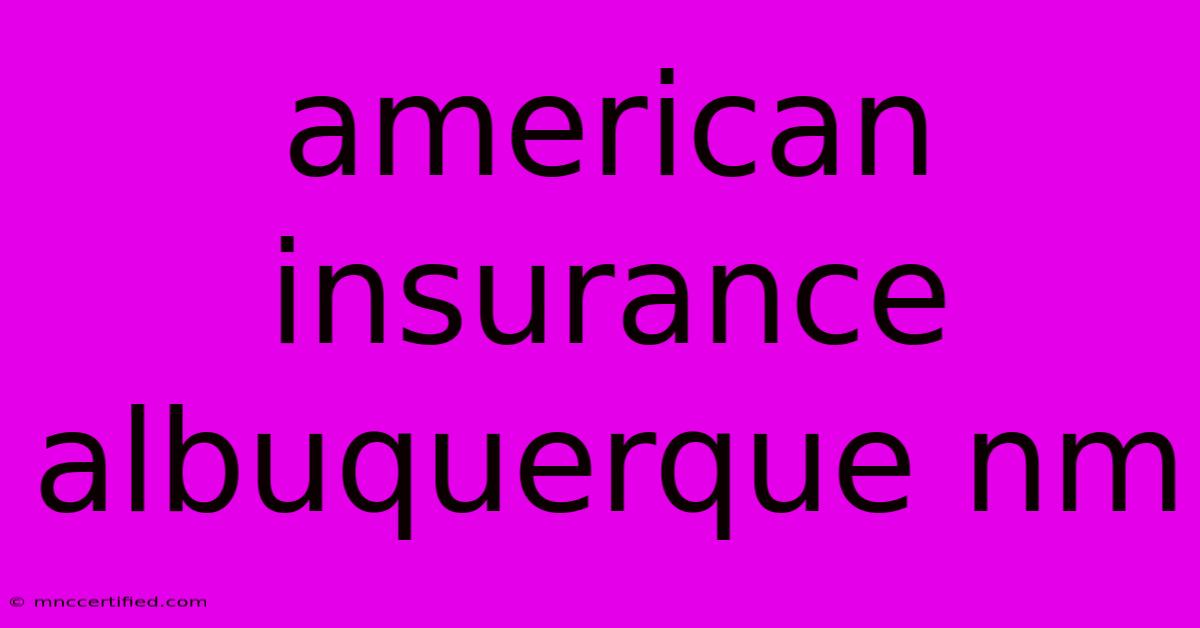 American Insurance Albuquerque Nm