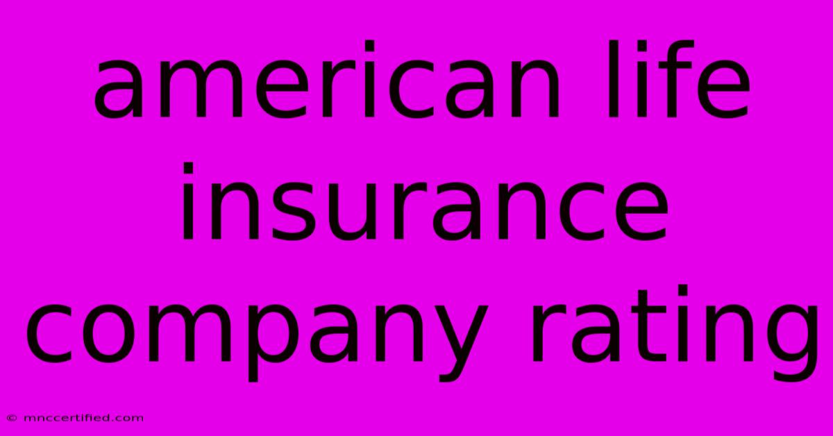 American Life Insurance Company Rating