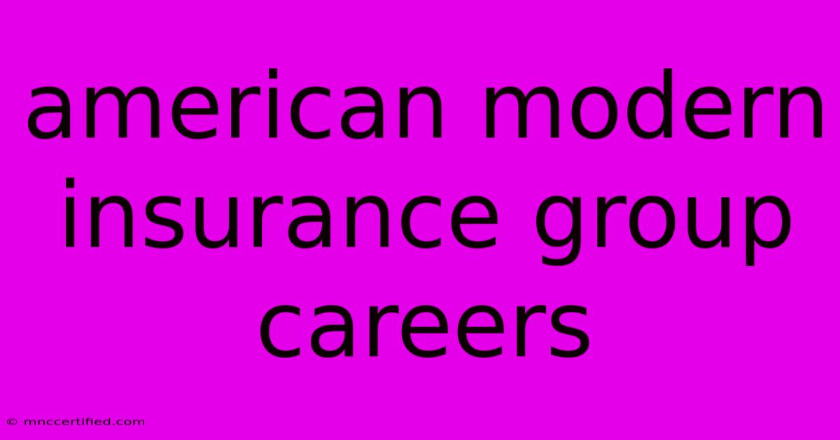 American Modern Insurance Group Careers