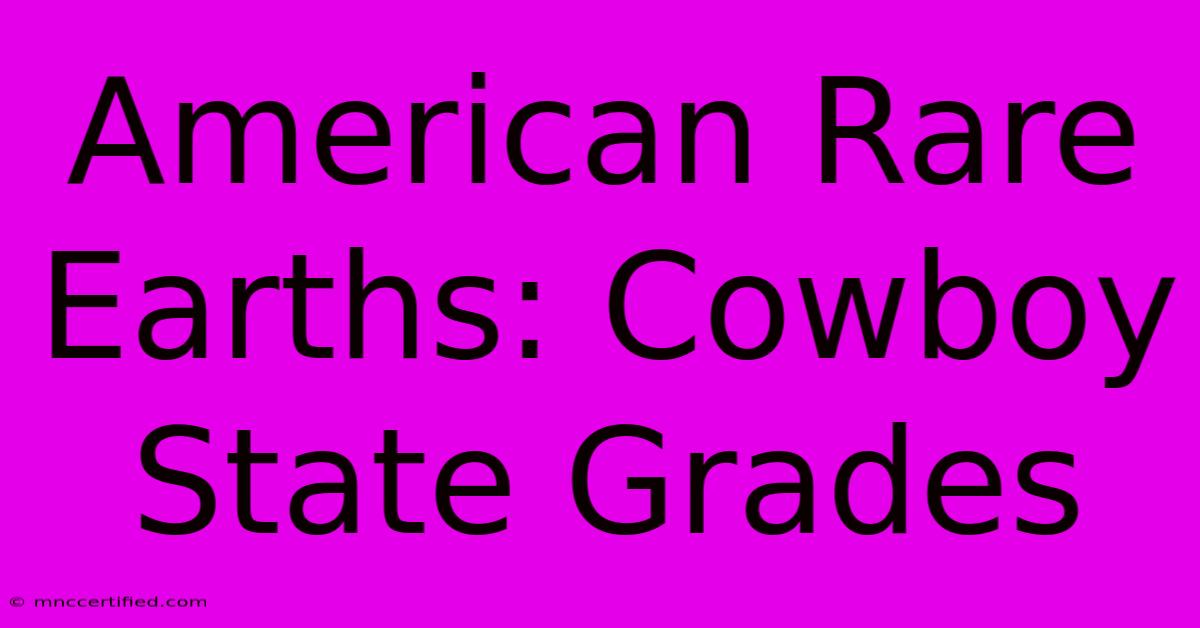 American Rare Earths: Cowboy State Grades