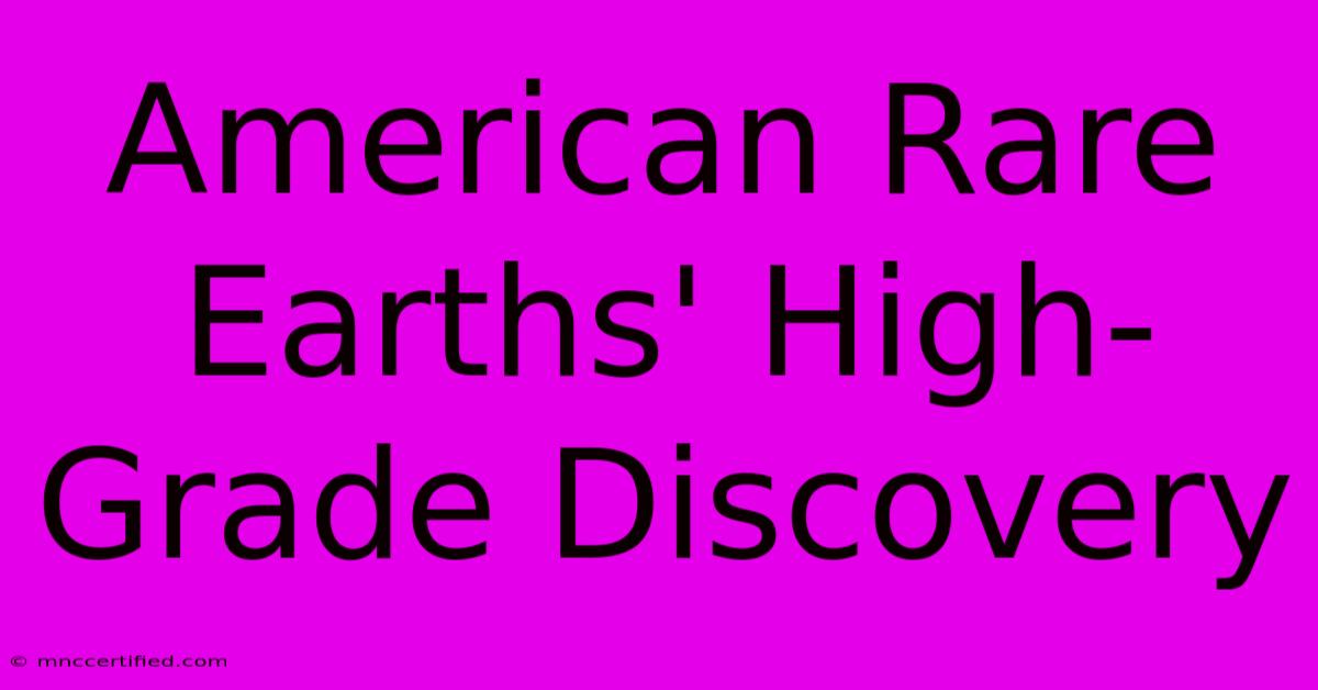 American Rare Earths' High-Grade Discovery