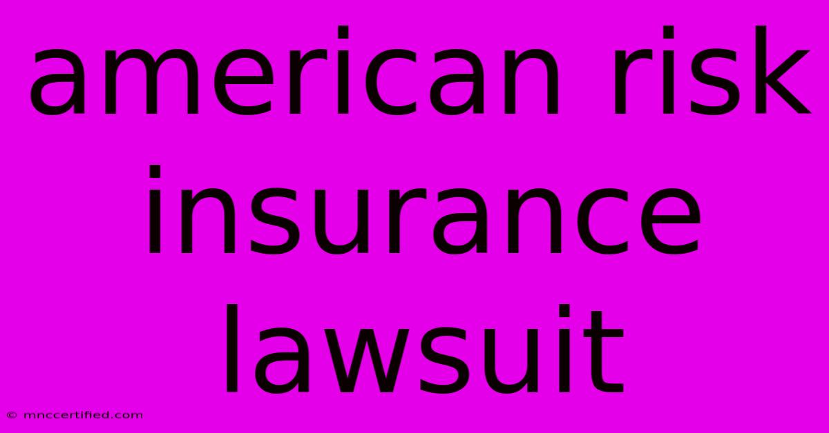 American Risk Insurance Lawsuit