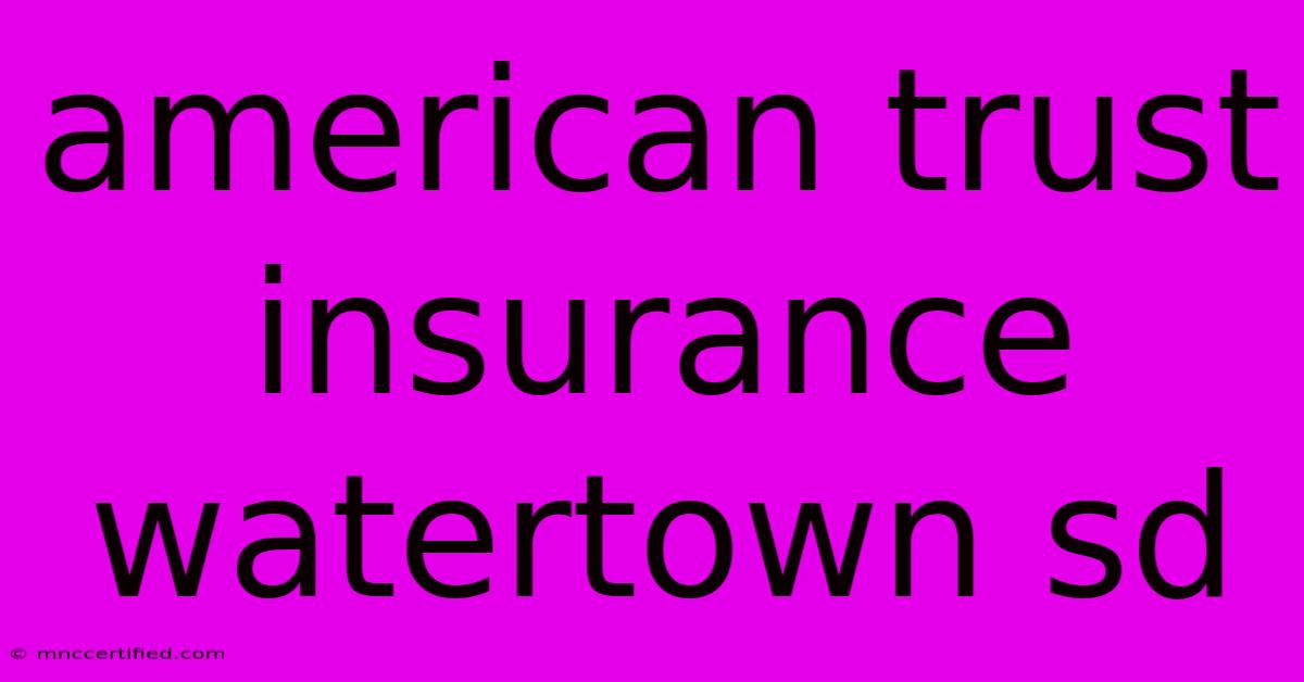 American Trust Insurance Watertown Sd