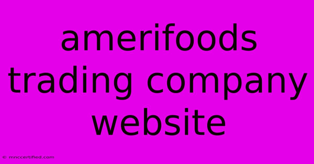 Amerifoods Trading Company Website