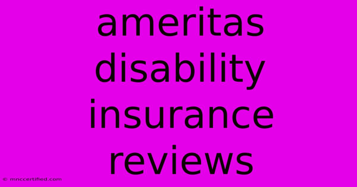 Ameritas Disability Insurance Reviews