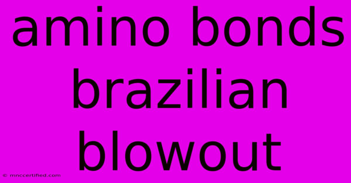 Amino Bonds Brazilian Blowout