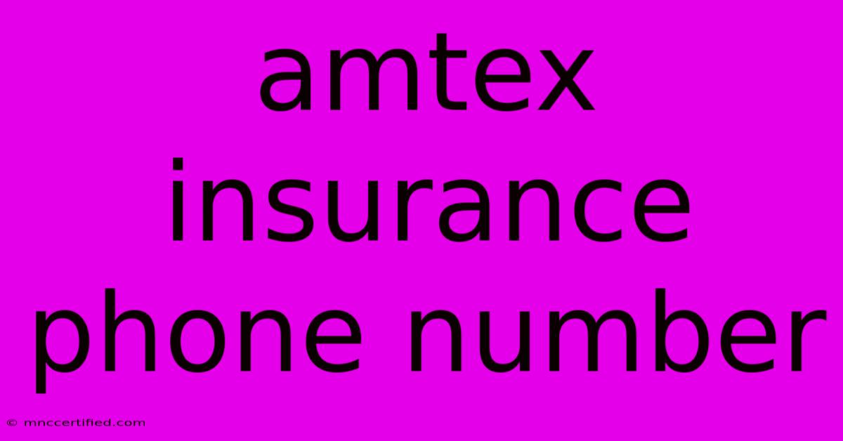 Amtex Insurance Phone Number