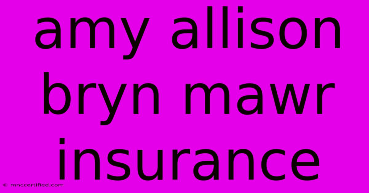 Amy Allison Bryn Mawr Insurance